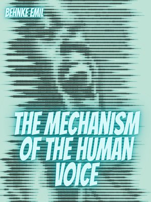 cover image of The Mechanism of the Human Voice